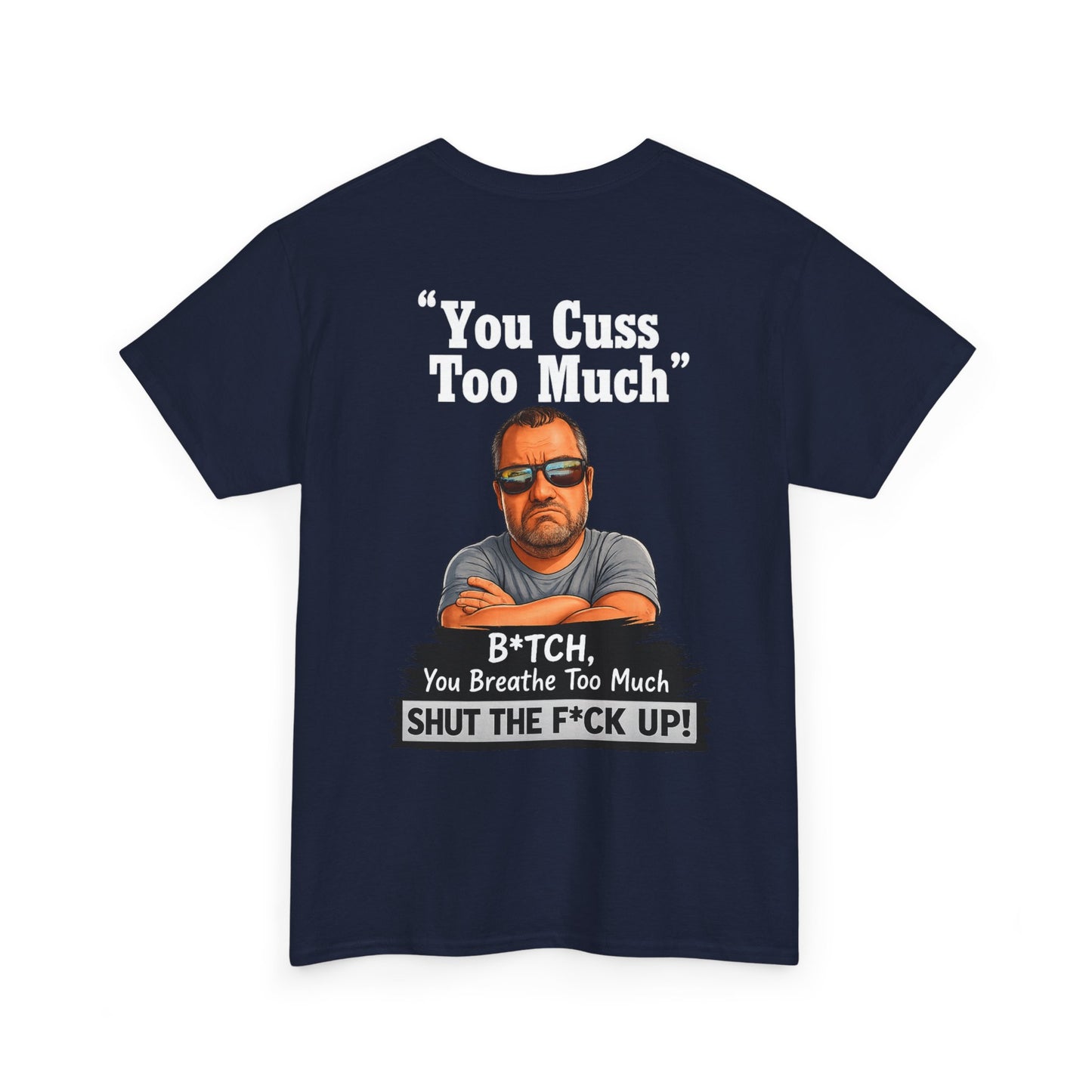 Graphic Tee — “You Cuss Too Much” Funny Sarcastic T‑Shirt