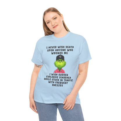 Funny Grinch Face Tee — “I Never Wish Death…” Novelty Graphic T-Shirt