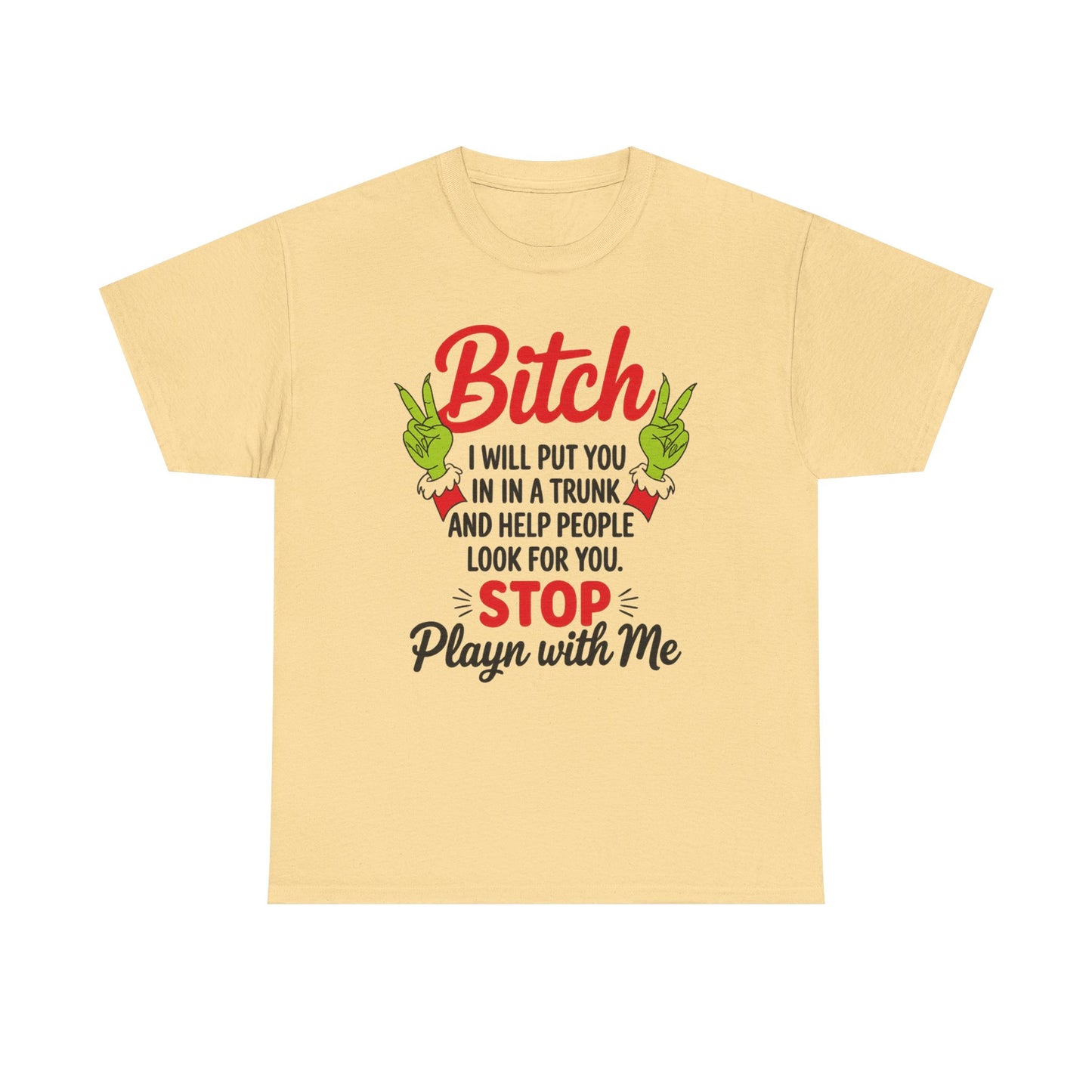 Graphic Tee "Bitch I Will Put You In A Trunk" – Funny Sassy Statement Shirt