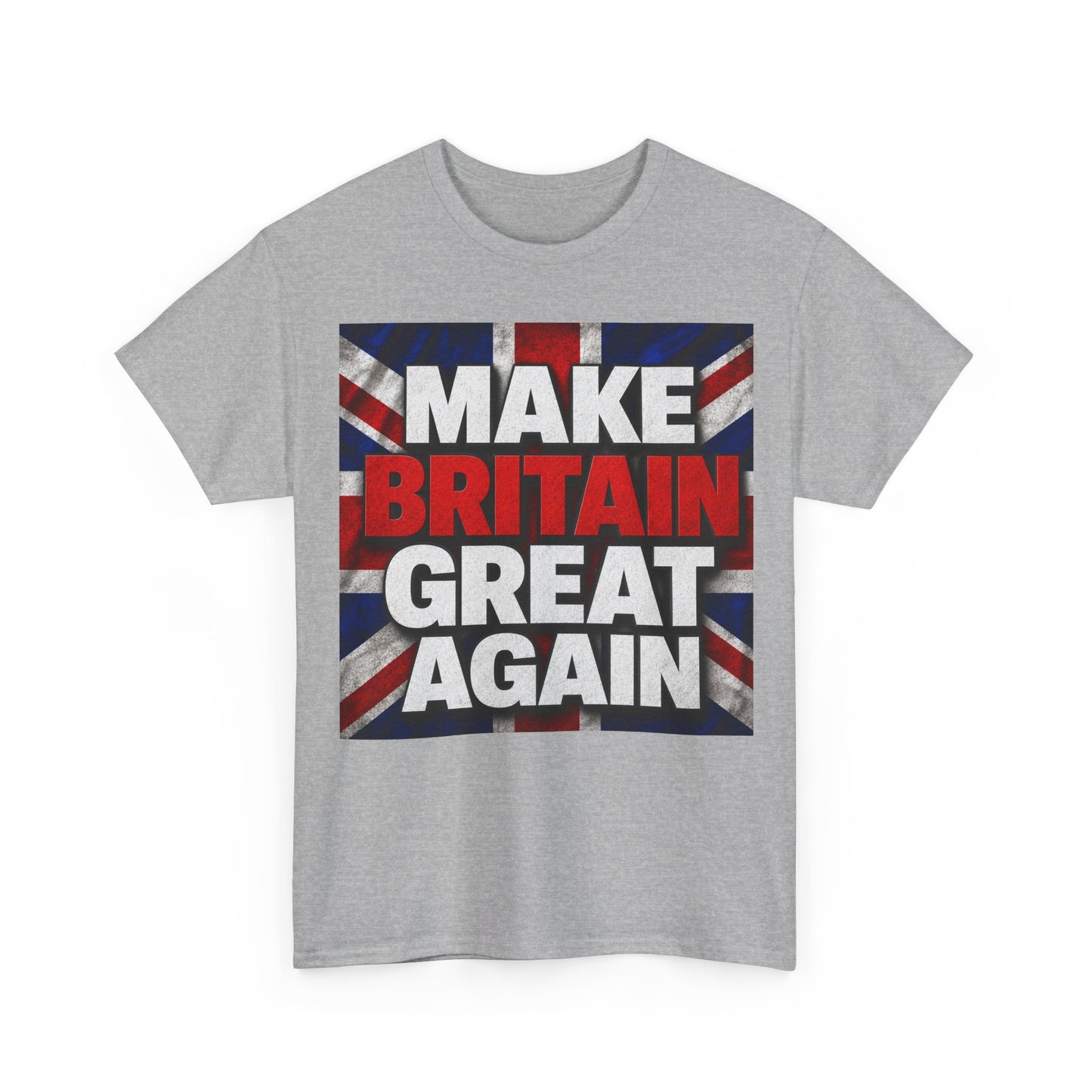 Make Britain Great Again T-Shirt — Union Jack Political Statement Tee
