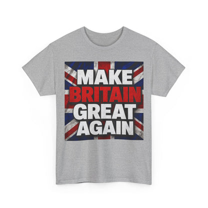 Make Britain Great Again T-Shirt — Union Jack Political Statement Tee