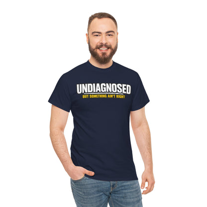 Undiagnosed Tee — "But Something Ain't Right" Awareness T-Shirt