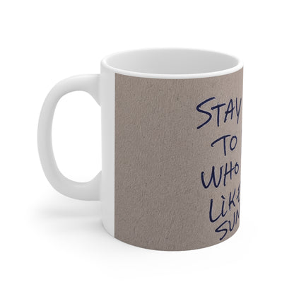 Inspirational Quote Mug — “Stay Close to People Who Feel Like Sunshine” Ceramic Coffee Cup