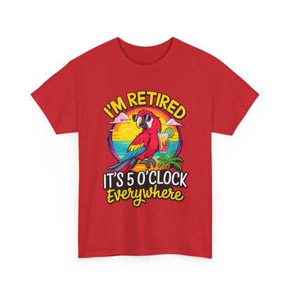 Retired Parrot Tee — "I'm Retired, It's 5 O'Clock Everywhere" Tropical Retirement T-Shirt