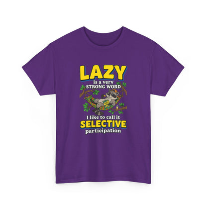 Lazy Is a Strong Word Tee — "Selective Participation" Funny Sloth T-Shirt