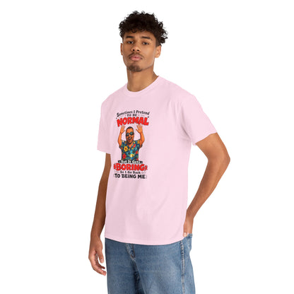 Funny Retro Graphic Tee — "Sometimes I Pretend To Be Normal But It Was Boring So I Went Back To Being Me"