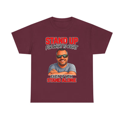 Stand Up For What Is Right T-Shirt — "Stand Up Even If You Stand Alone" Motivational Tee