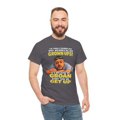 Funny "Grown Ups" T-Shirt — "We Groan Every Time We Get Up" Graphic Tee