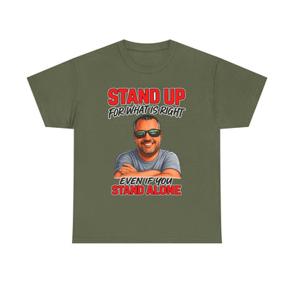 Stand Up For What Is Right T-Shirt — "Stand Up Even If You Stand Alone" Motivational Tee