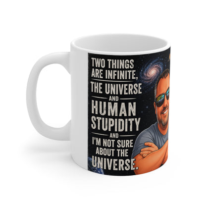 Ceramic Mug - "Two Things Are Infinite: The Universe and Human Stupidity" - Funny Galaxy Coffee Cup (11oz/15oz)