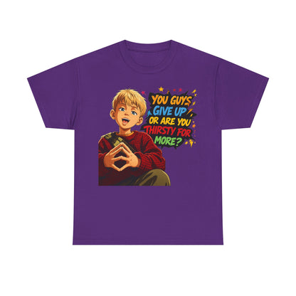 Home Alone Inspired Graphic Tee — 'You Guys Give Up or Are You Thirsty for More?' Nostalgic Comic Boy T-Shirt