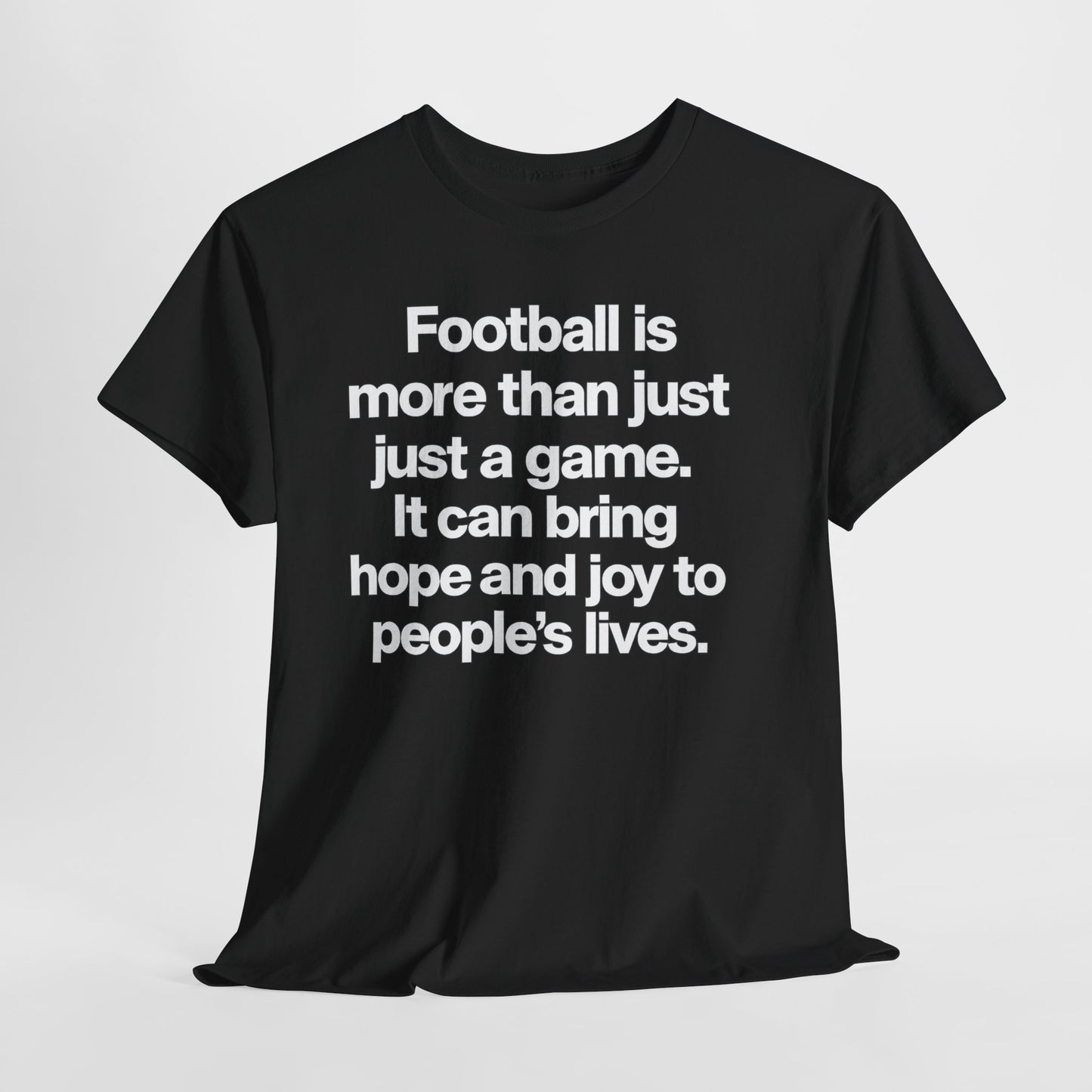Football Is More Than Just a Game T-Shirt – Inspirational Soccer Quote Tee