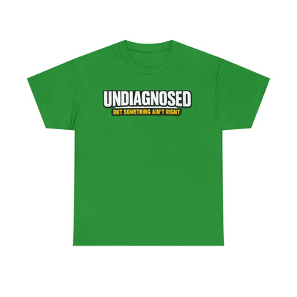 Undiagnosed Tee — "But Something Ain't Right" Awareness T-Shirt