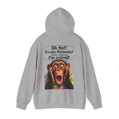 Retired Life Hoodie – "Oh wow!! It’s only Wednesday? oh well... I don’t care I’m retired!"