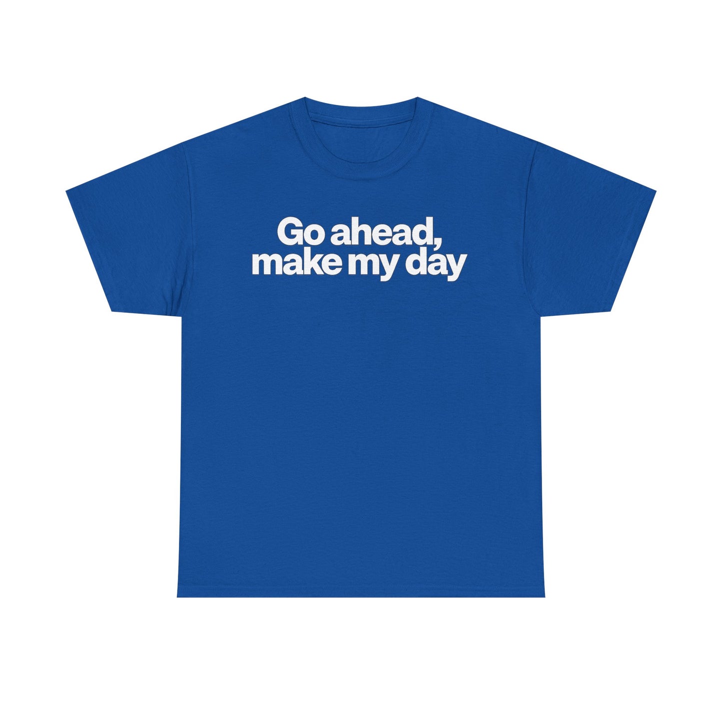 Go Ahead, Make My Day Tee - Bold Statement Graphic T-Shirt
