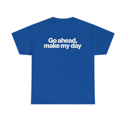 Go Ahead, Make My Day Tee - Bold Statement Graphic T-Shirt